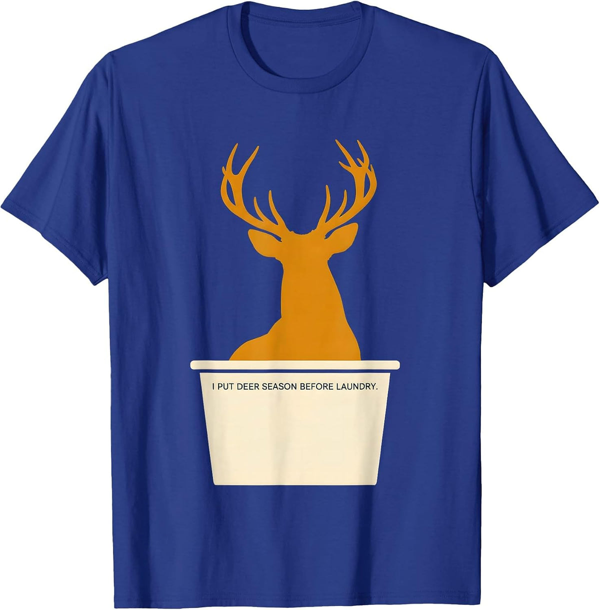 I Put Deer Season Before Laundry Funny Hunter Dad Gift T-Shirt - Royal Blue
