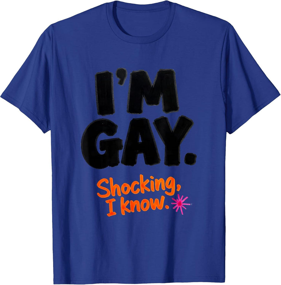 I'm Gay Shocking I Know Funny LGBTQ Pride Humor T-Shirt - Royal Blue