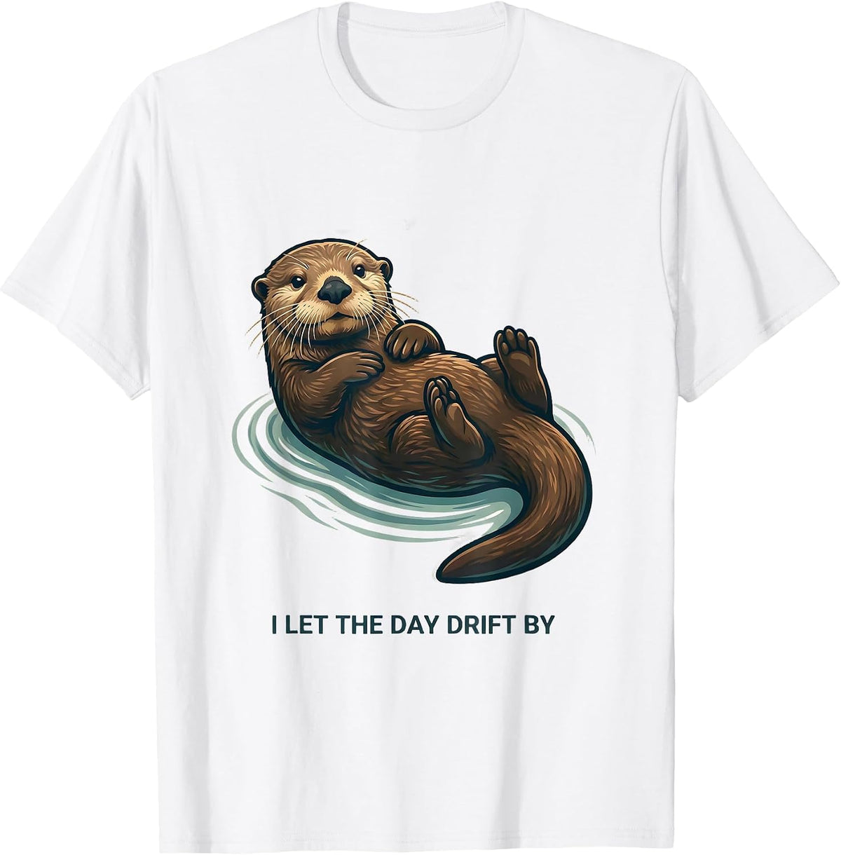 Men's I Let The Day Drift By Funny Sea Otter Animal Lover Gift T-Shirt - White
