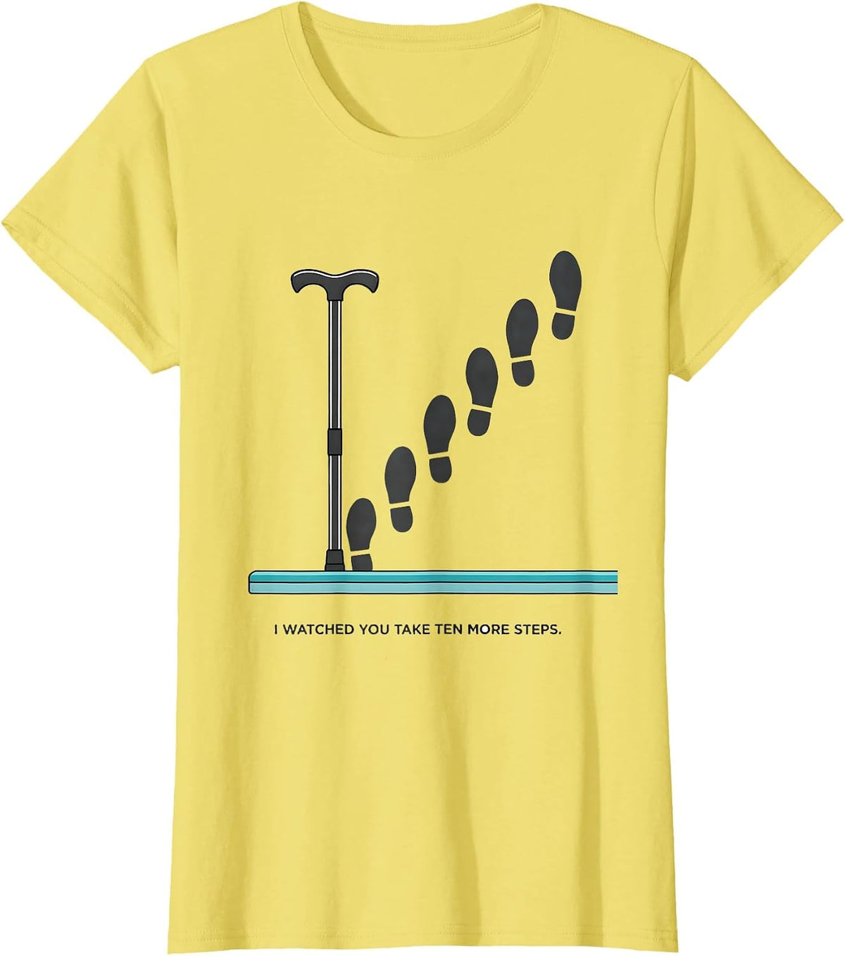 Women's I Watched You Take Ten More Steps Funny Physical Therapist T-Shirt - Lemon Yellow