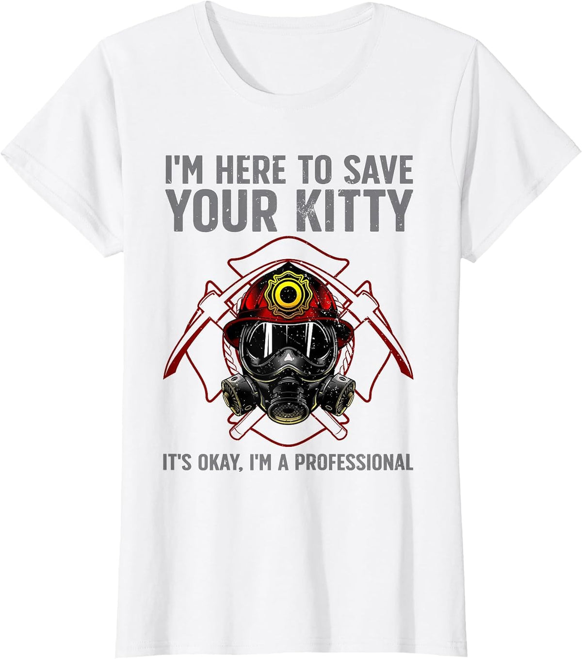 Funny Firefighter Art for Men Women Fireman Gag Fire Fighter T-Shirt - White