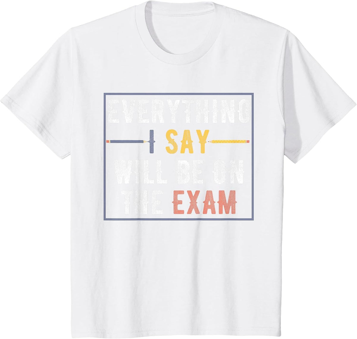 Everything I Say Will Be On The Exam Vintage T-Shirt - White