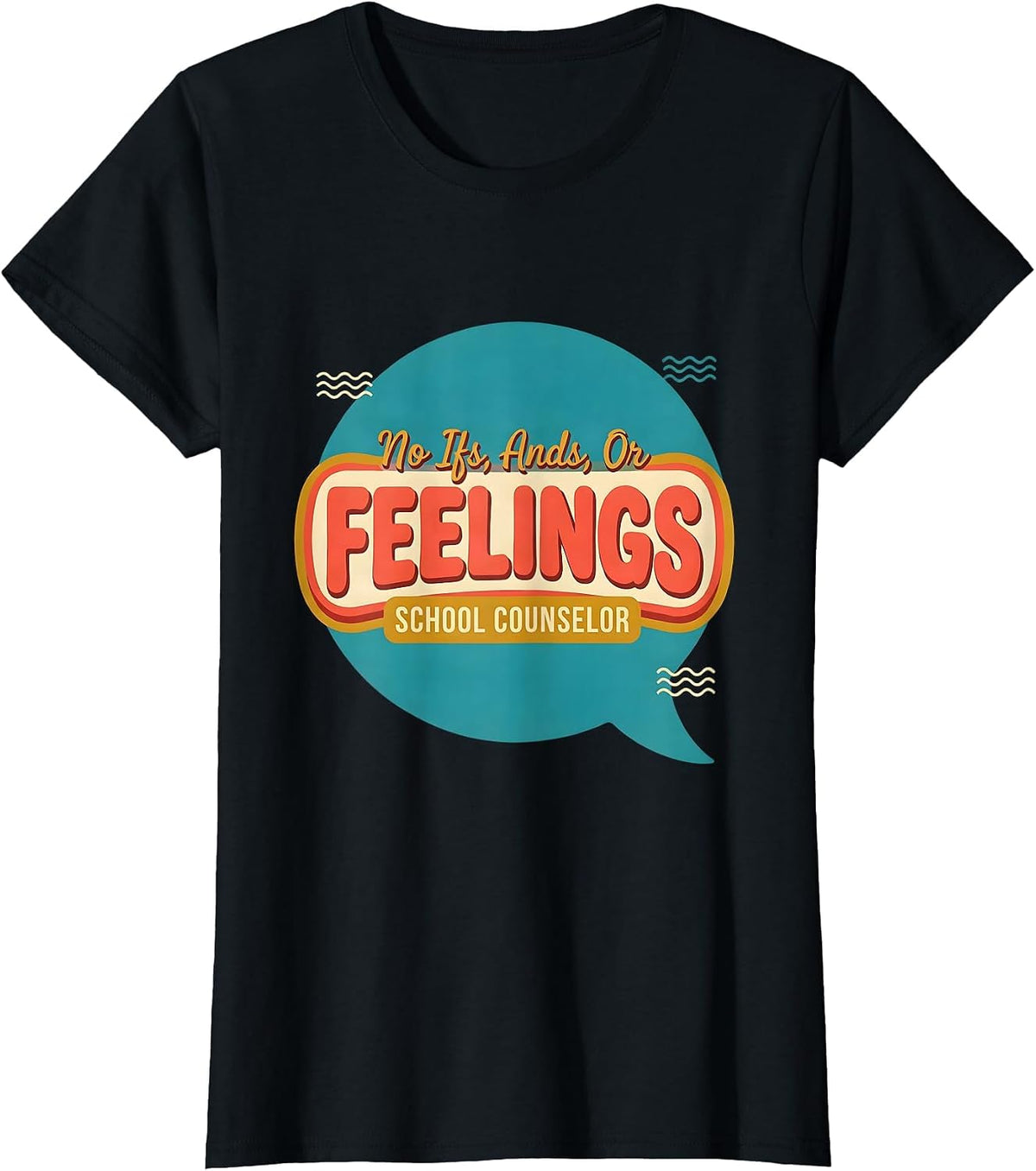 No Ifs, Ands, Or Feelings School Counselor T-Shirt - Black