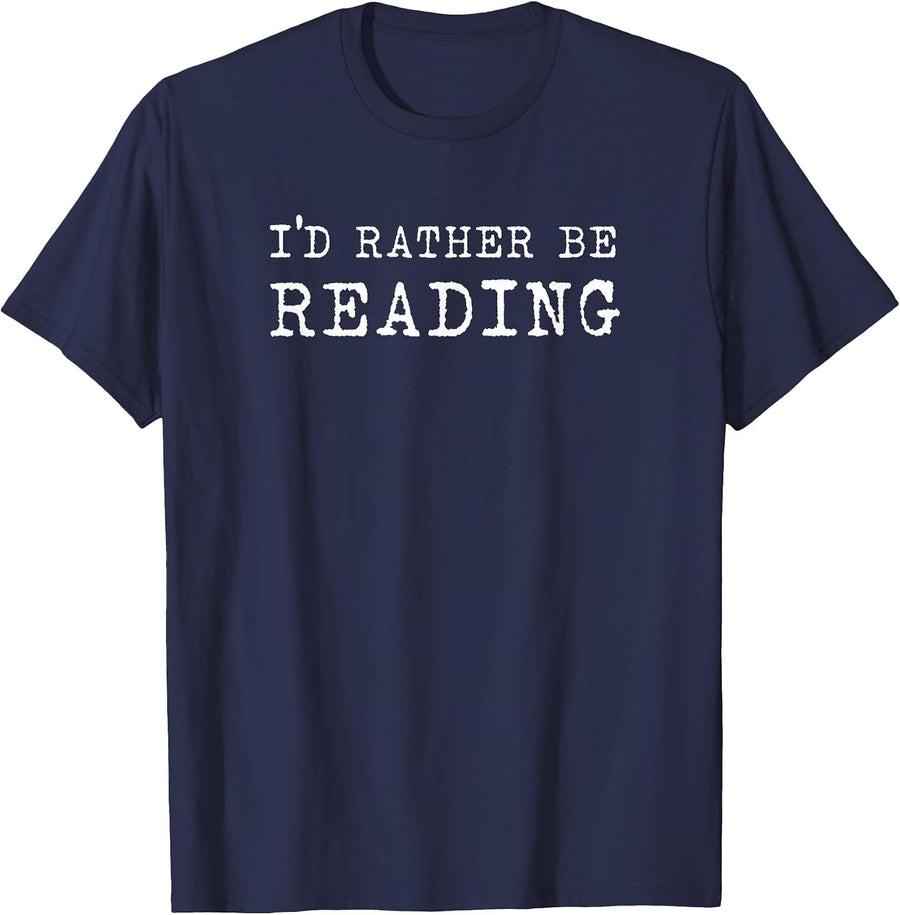 I'd Rather Be Reading Book Lover Bookworm Avid Reader T-Shirt - Navy Blue