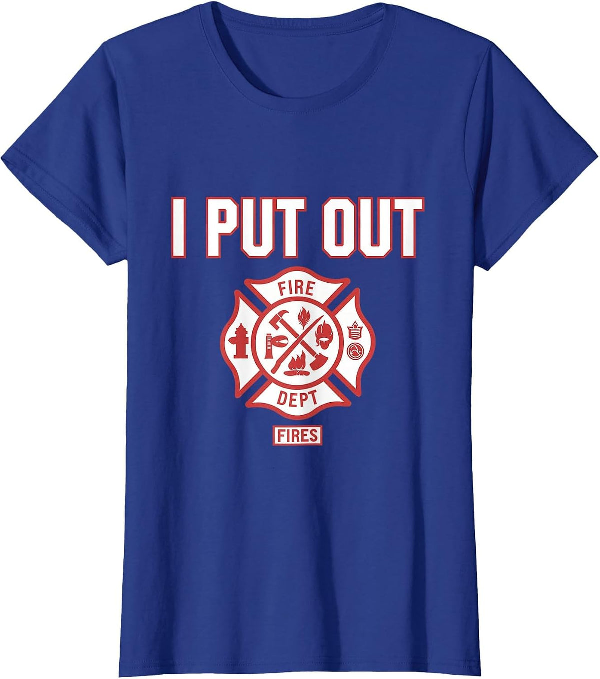I Put Out Fires Firefighter Fire Rescue Firemen Dept T-Shirt - Royal Blue