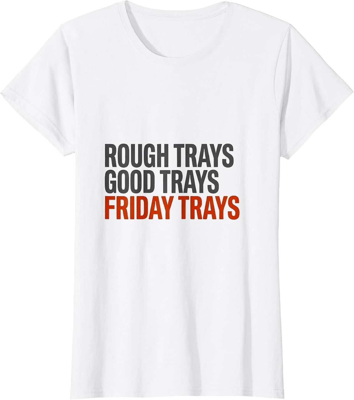 Rough Trays, Good Trays, Friday Trays Playful Cafeteria Crew T-Shirt - White
