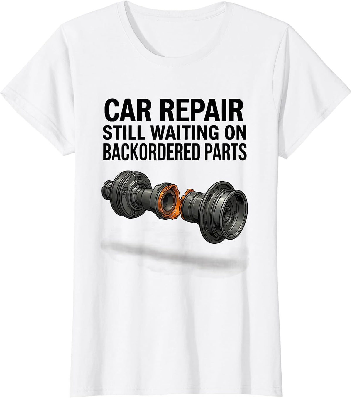 Women's Car Repair Still Waiting On Backordered Parts Funny Mechanic T-Shirt - White