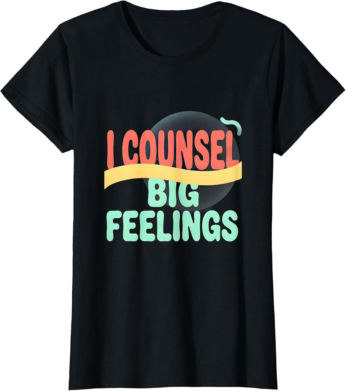 Women's I Counsel Big Feelings Funny School Counselor Appreciation T-Shirt - Black
