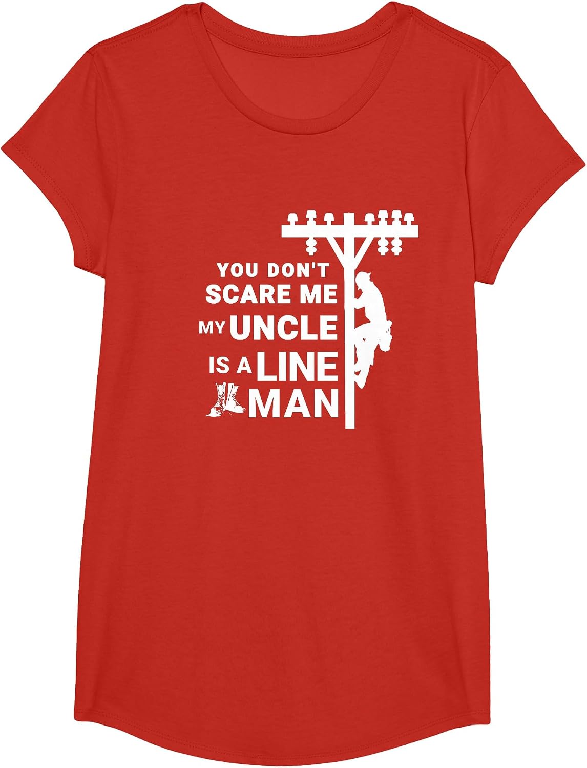 You Don't Scare Me My Uncle is A Lineman T-Shirt - Girls Red