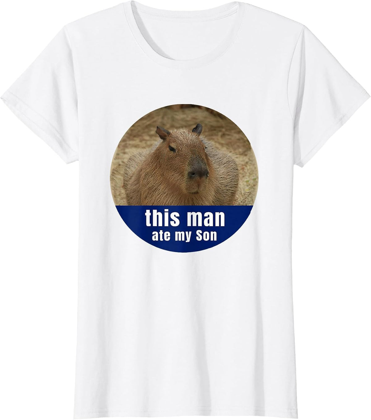 This Man Ate My Son Funny Capybara Gift T-Shirt - White