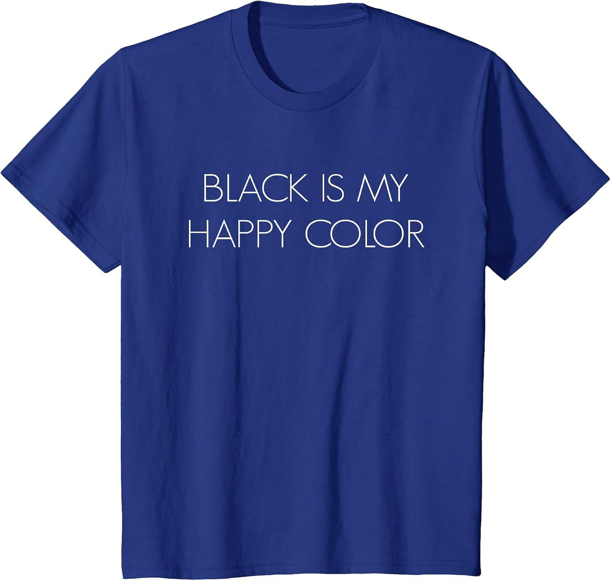 Black is My Happy Color T Shirt, Goth Tee - Short Sleeve T-Shirt - Royal Blue