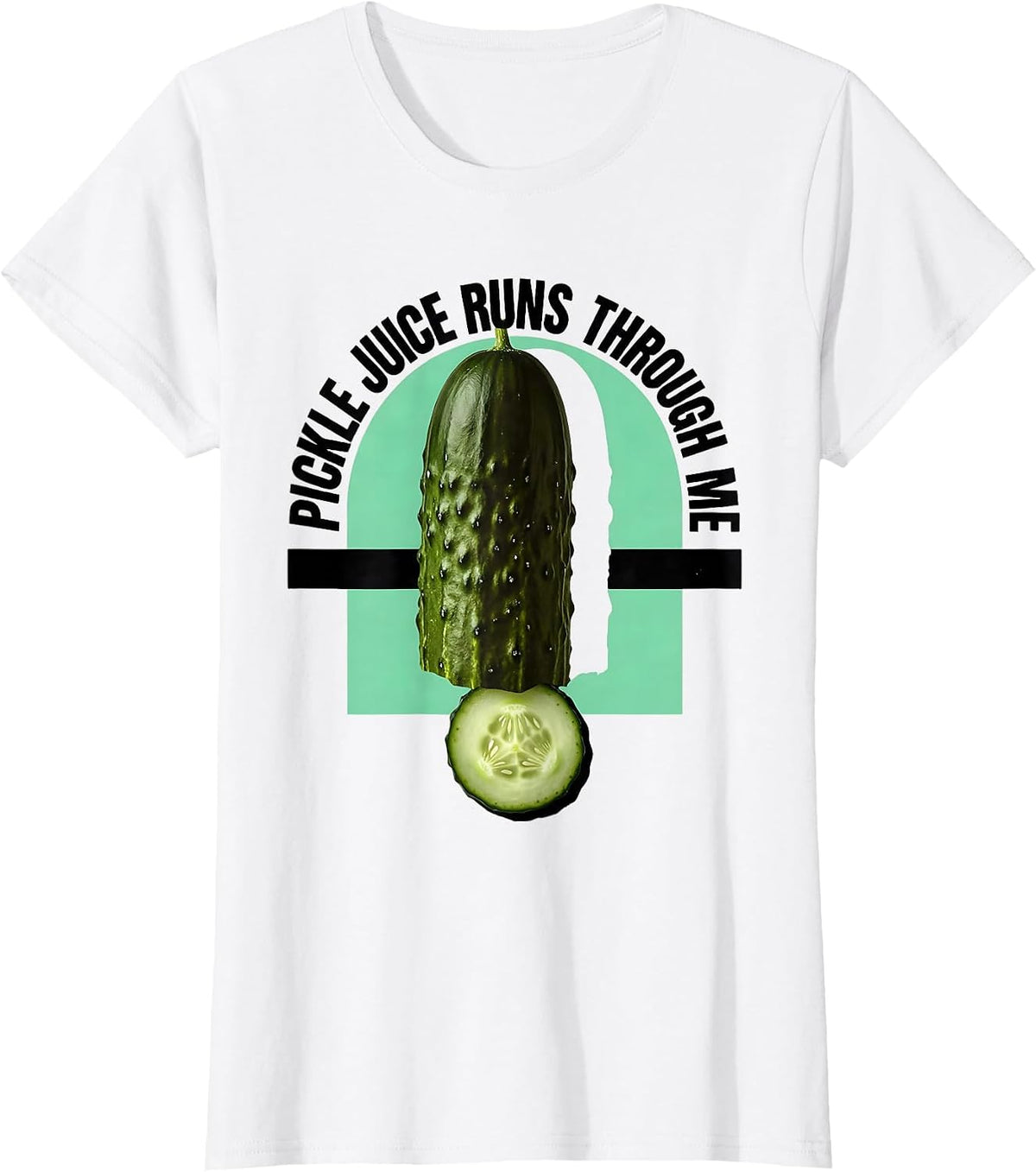 Women's Pickle Juice Runs Through Me Funny Pickle Design T-Shirt - White