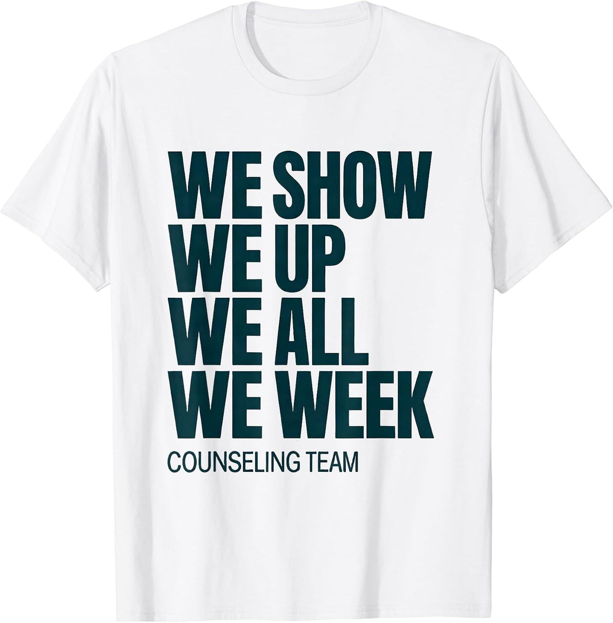 Men's We Show Up All Week Counseling Team School Counselor T-Shirt - White