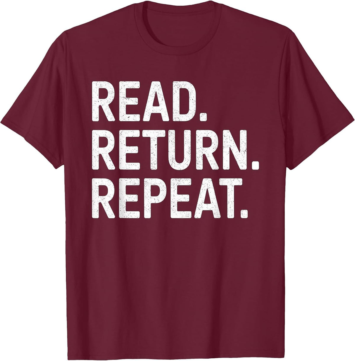 Reading Books Librarian Reader School Read Return Repeat T-Shirt - Burgundy