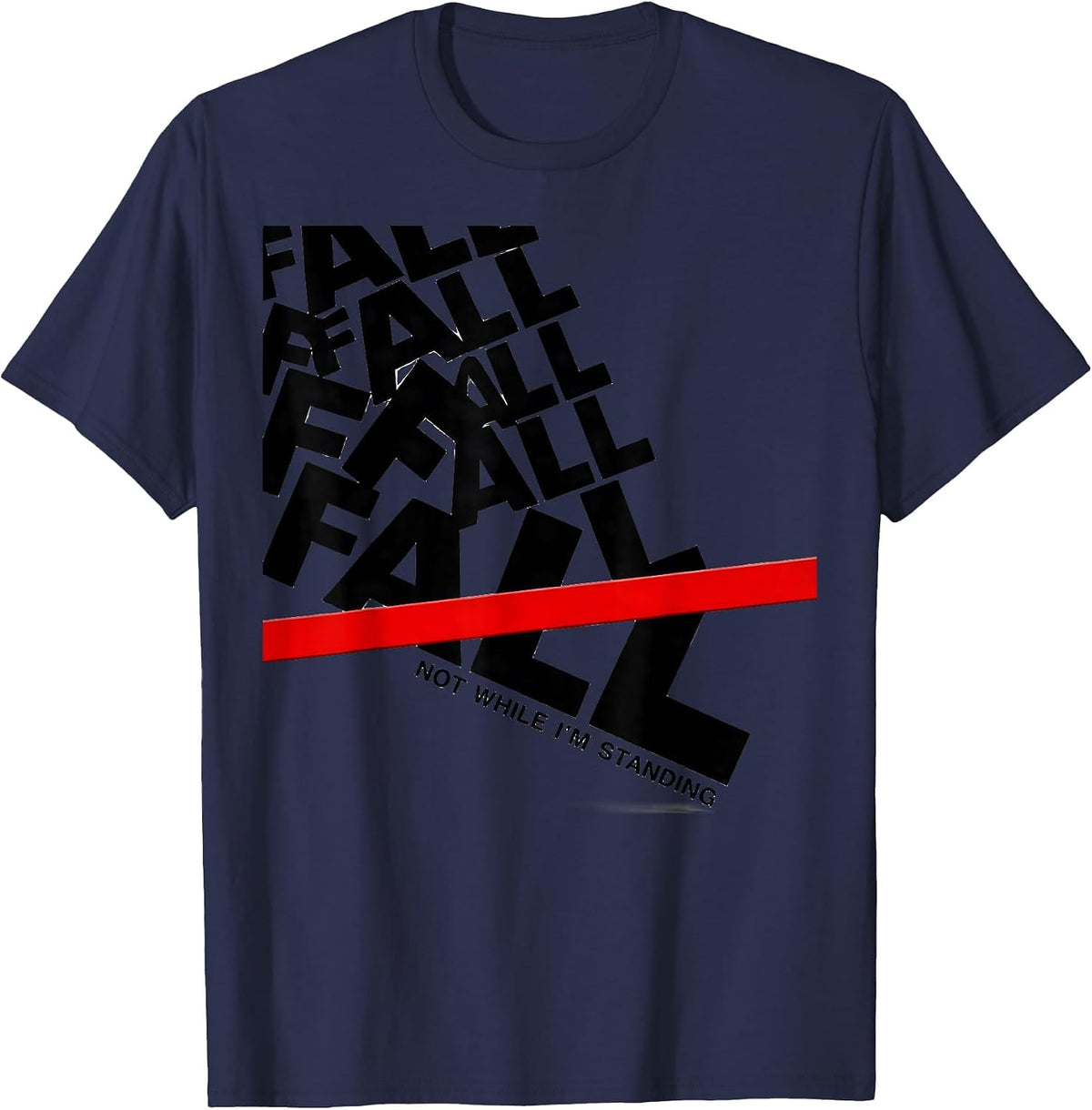 Men's Fall, Not While I'm Standing Funny Physical Therapy T-Shirt - Navy Blue