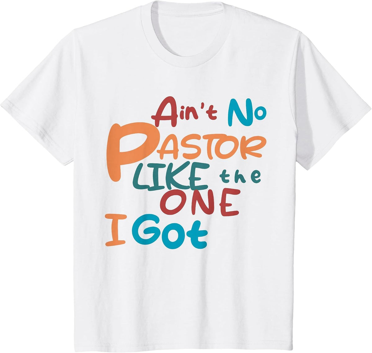 Ain't No Pastor Like The One I Got T-Shirt - White