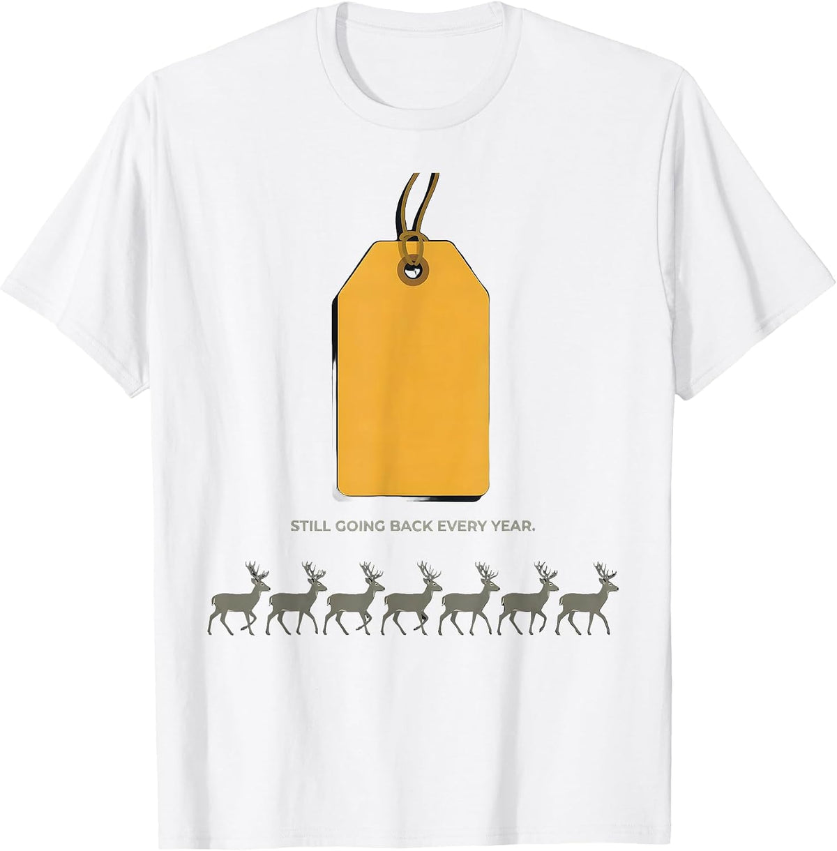 Men's Still Going Back Every Year Funny Deer Hunting Camo Dad Gift T-Shirt - White