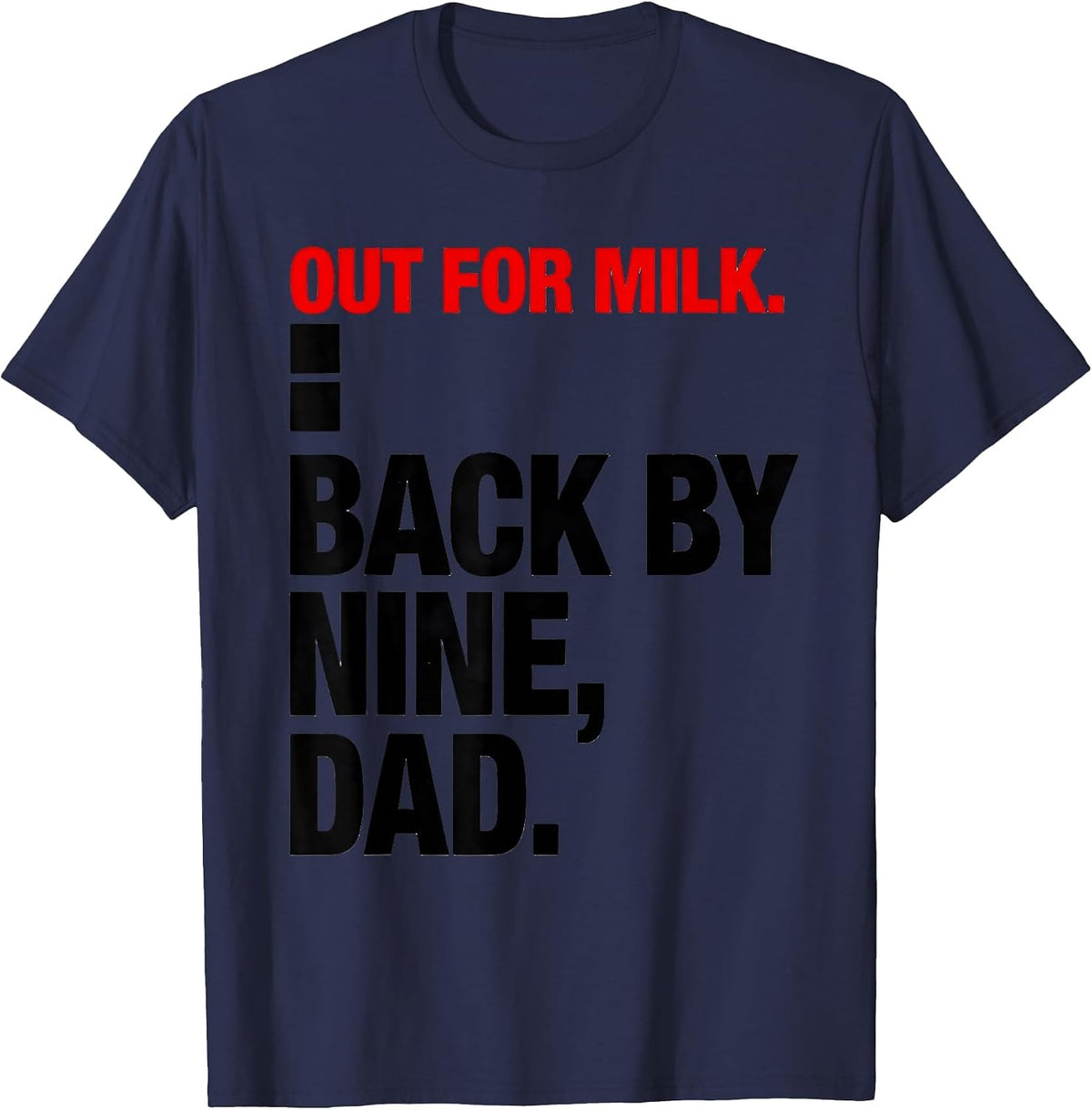 Men's Out For Milk Back By Nine Dad Funny Gift For Him T-Shirt - Navy Blue