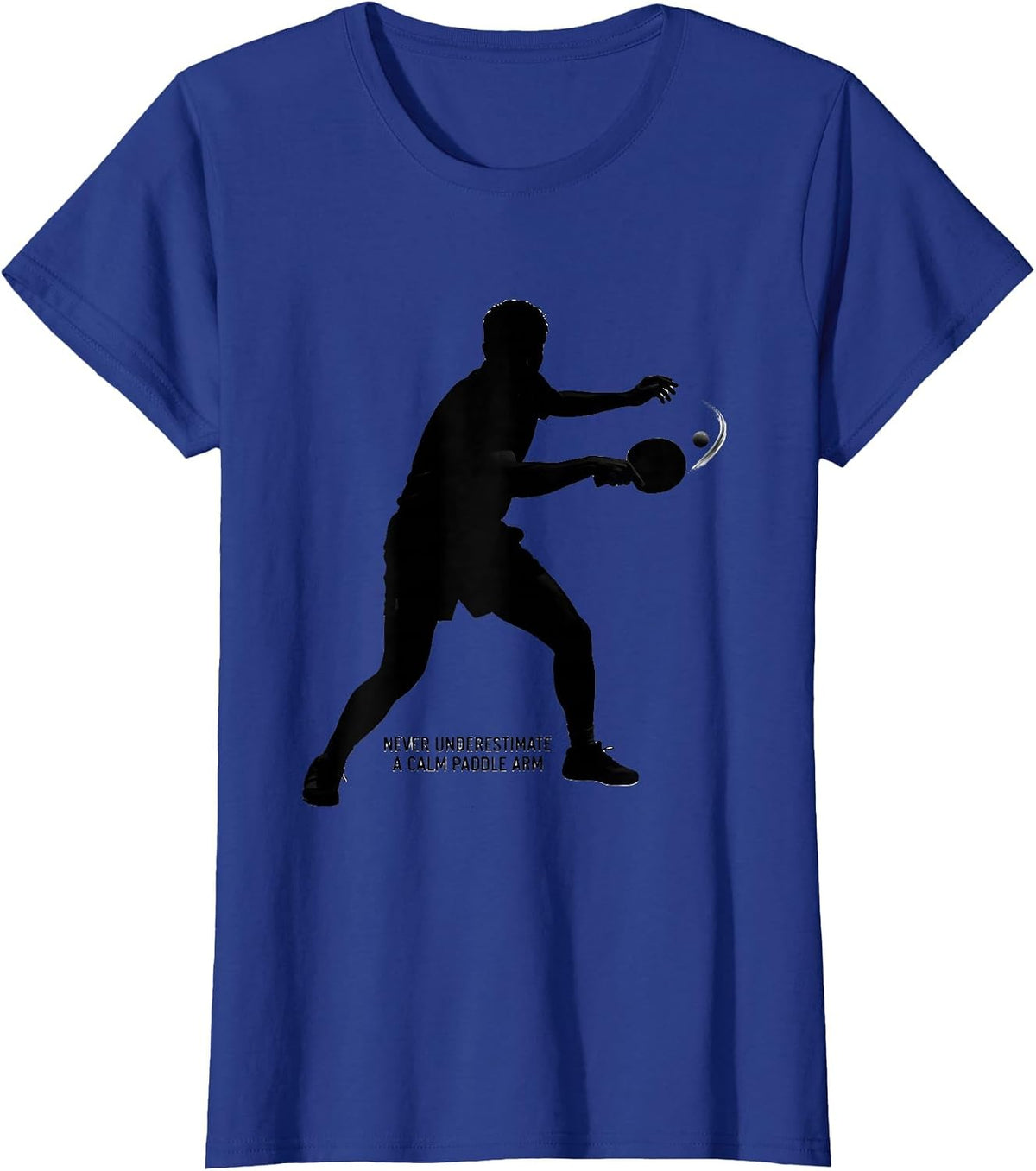 Women's Never Underestimate A Calm Paddle Arm Funny Table Tennis T-Shirt - Royal Blue