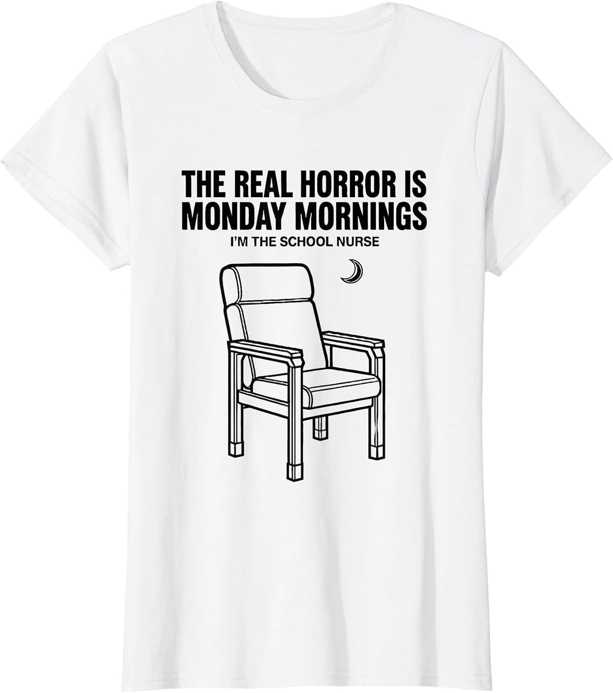 The Real Horror Is Monday Mornings—I'm The School Nurse T-Shirt - White