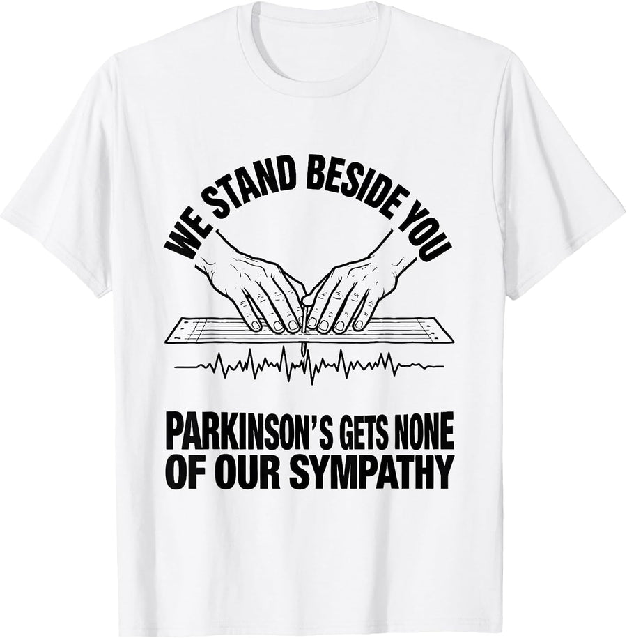 Men's We Stand Beside You, Parkinson's Gets None Of Our Sympathy T-Shirt - White