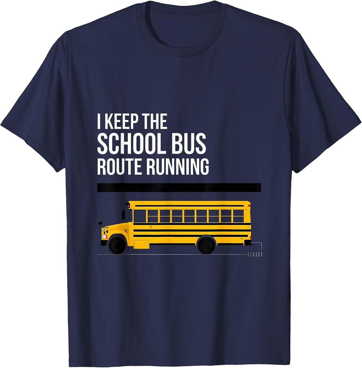 I Keep The School Bus Route Running Funny School Bus Driver T-Shirt - Navy Blue