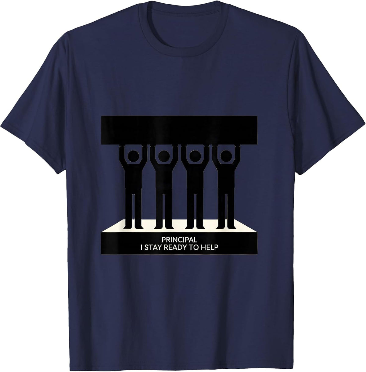 Men's Principal I Stay Ready To Help Funny School Staff T-Shirt - Navy Blue