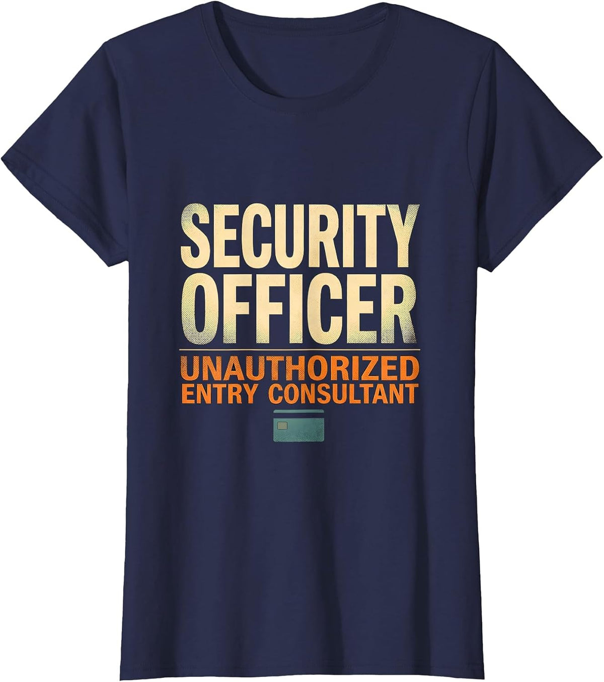 Women's SECURITY OFFICER / UNAUTHORIZED ENTRY CONSULTANT Funny T-Shirt - Navy Blue
