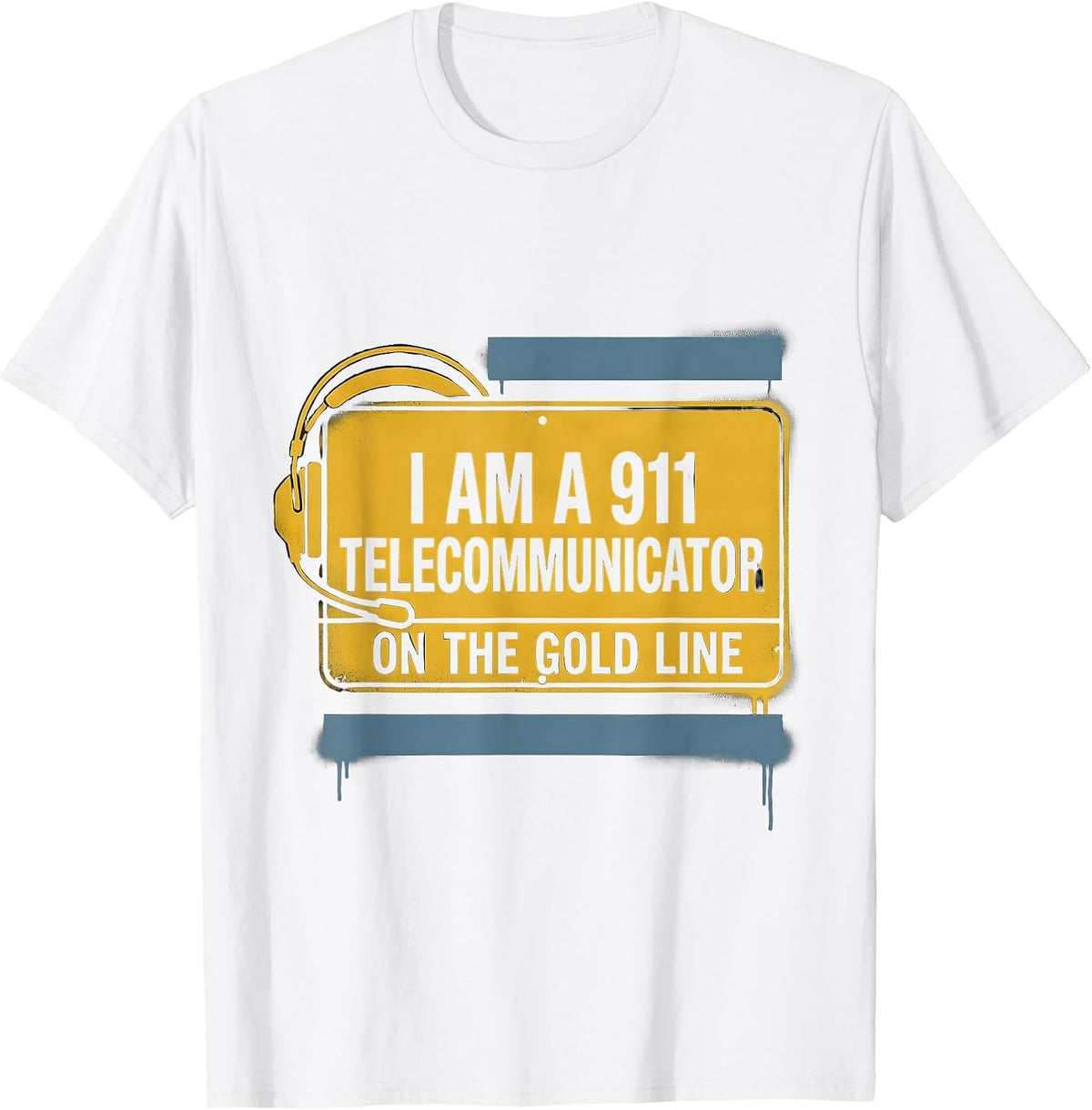 Men's I Am A 911 Telecommunicator On The Gold Line First Responder T-Shirt - White