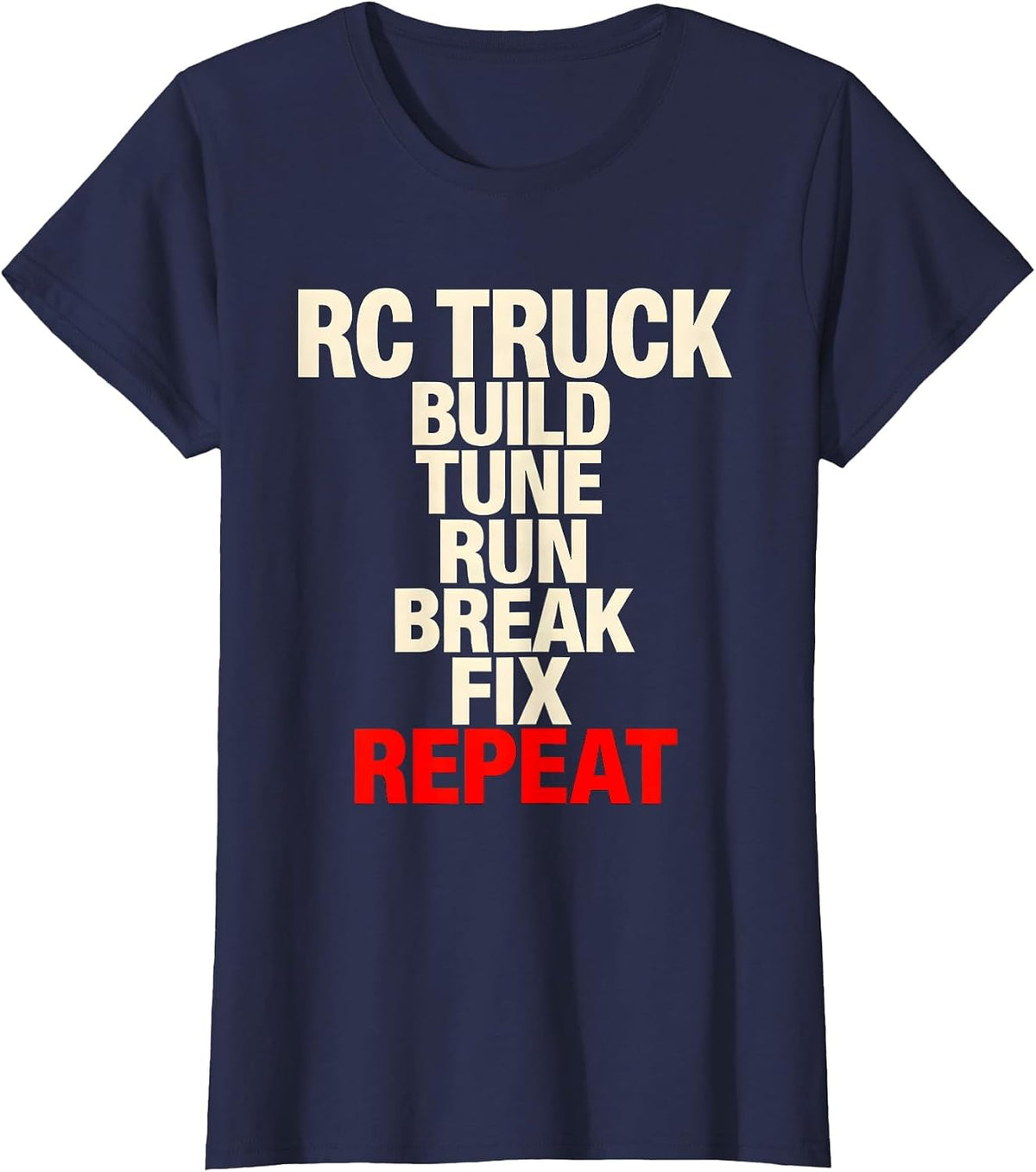 Women's RC Truck Build Tune Run Break Fix Repeat Racing T-Shirt - Navy Blue