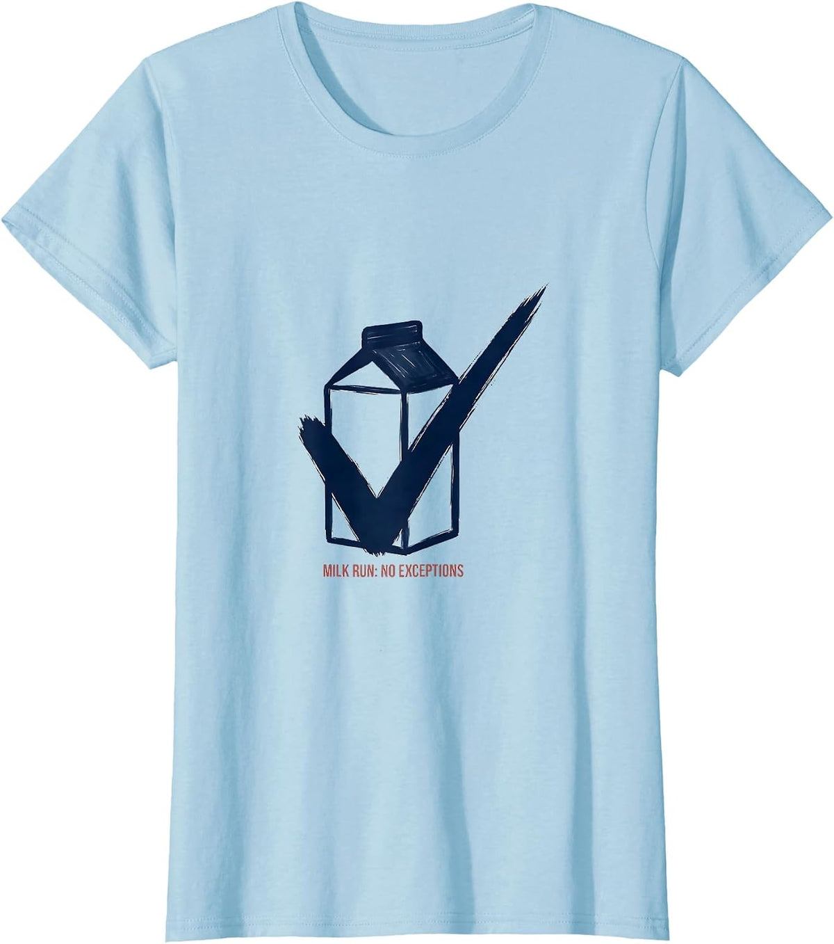 Women's Milk Run: No Exceptions Funny Dad Gift Dad Humor T-Shirt - Baby Blue