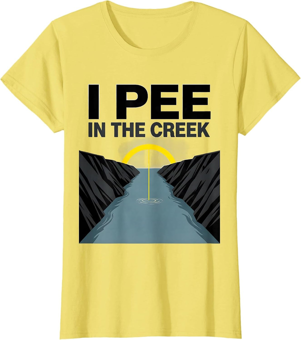 I Pee In The Creek Funny Sarcastic Outdoor Camping Lake Gift T-Shirt - Lemon Yellow