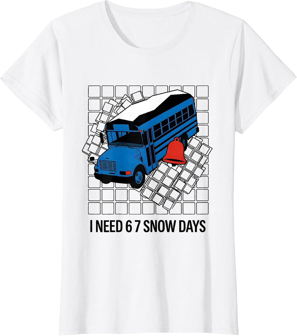 I Need 6 7 Snow Days Funny Teacher Student Winter Break T-Shirt - White