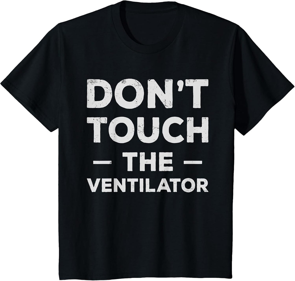 Respiratory Therapy - Don't Touch The Ventilator T-Shirt - Black