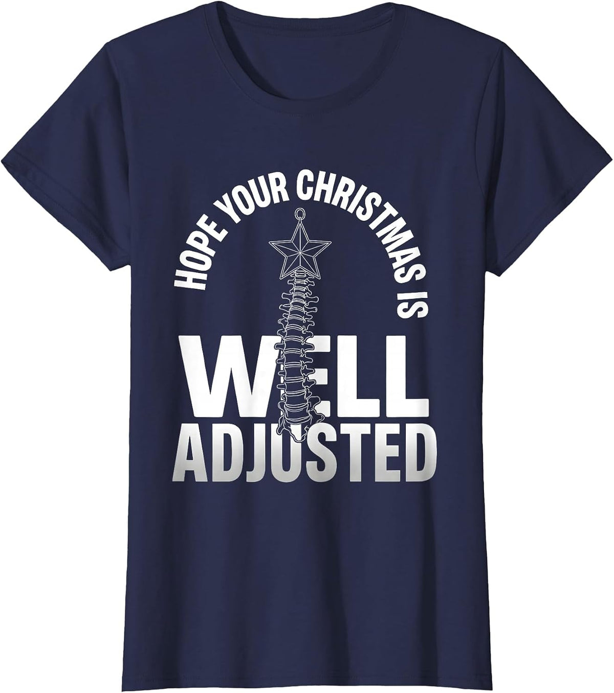 Women's Hope Your Christmas Is Well Adjusted Funny Chiropractor T-Shirt - Navy Blue