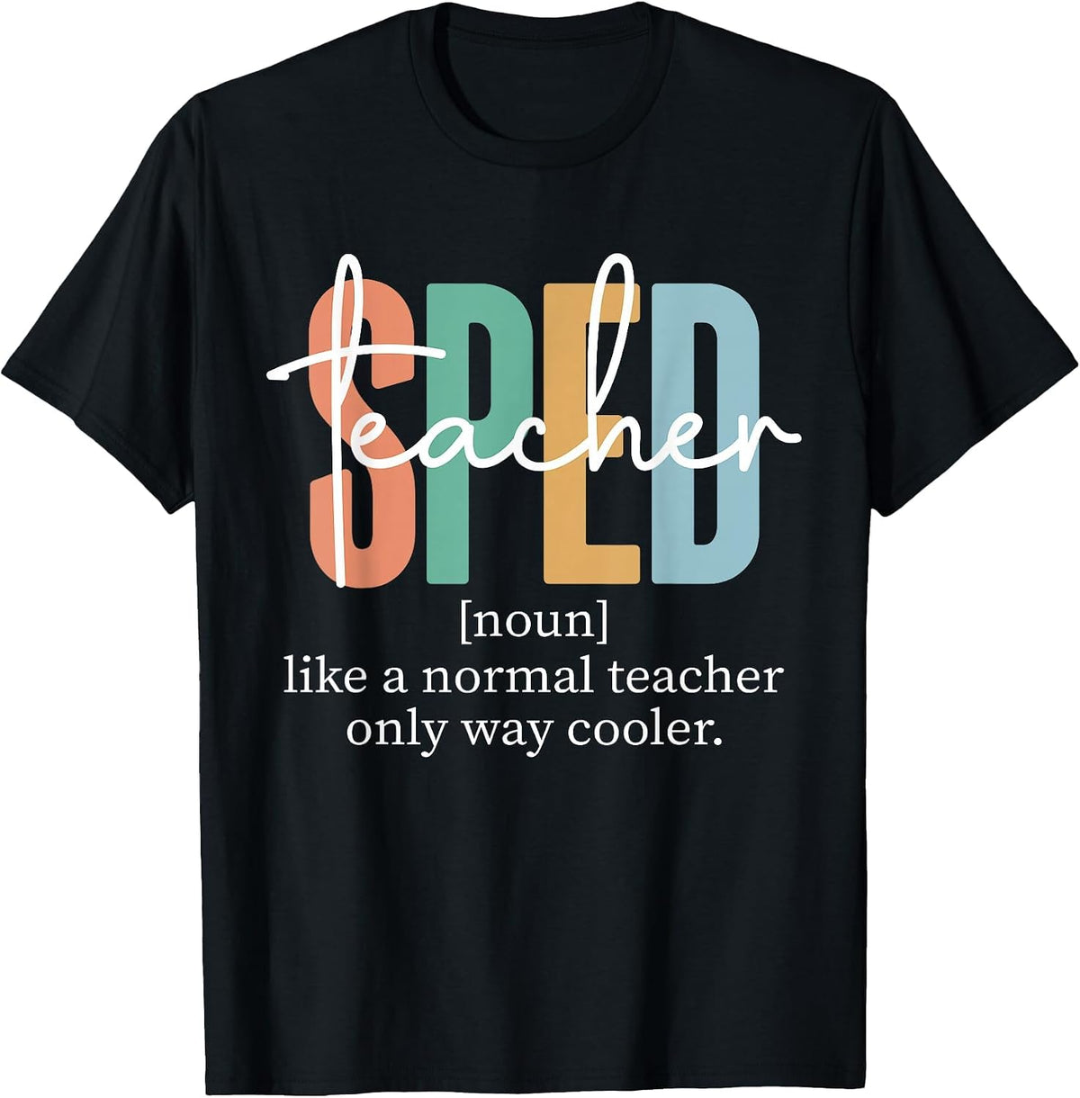 Special Education Sped Teacher Definition for Women & Men T-Shirt - Black