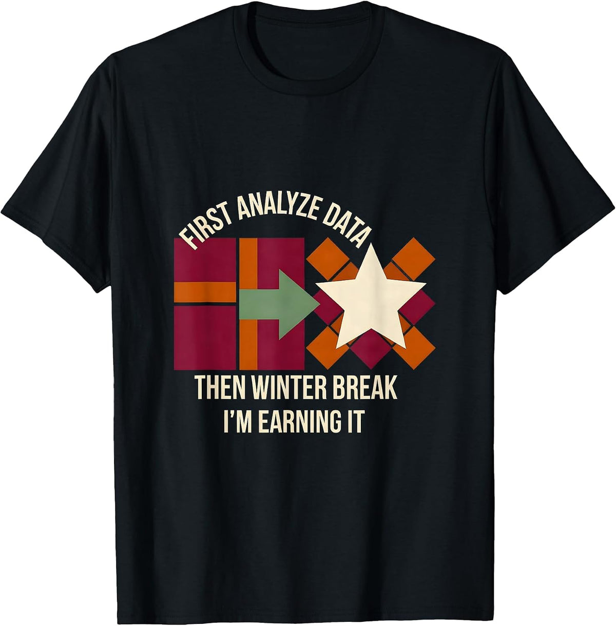 Men's First Analyze Data, Then Winter Break—I'm Earning It Teacher T-Shirt - Black