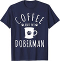 Funny Doberman Mama Shirts Dog Lover Coffee and My Doberman T-Shirt - Navy Blue