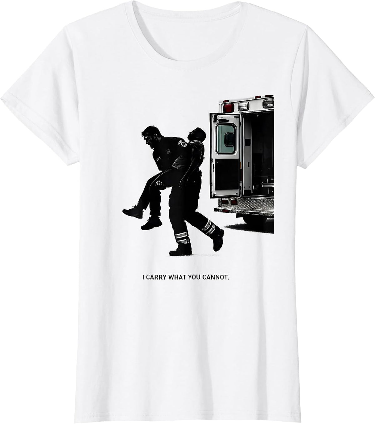 Women's I Carry What You Cannot Funny EMS Paramedic EMT Gift T-Shirt - White