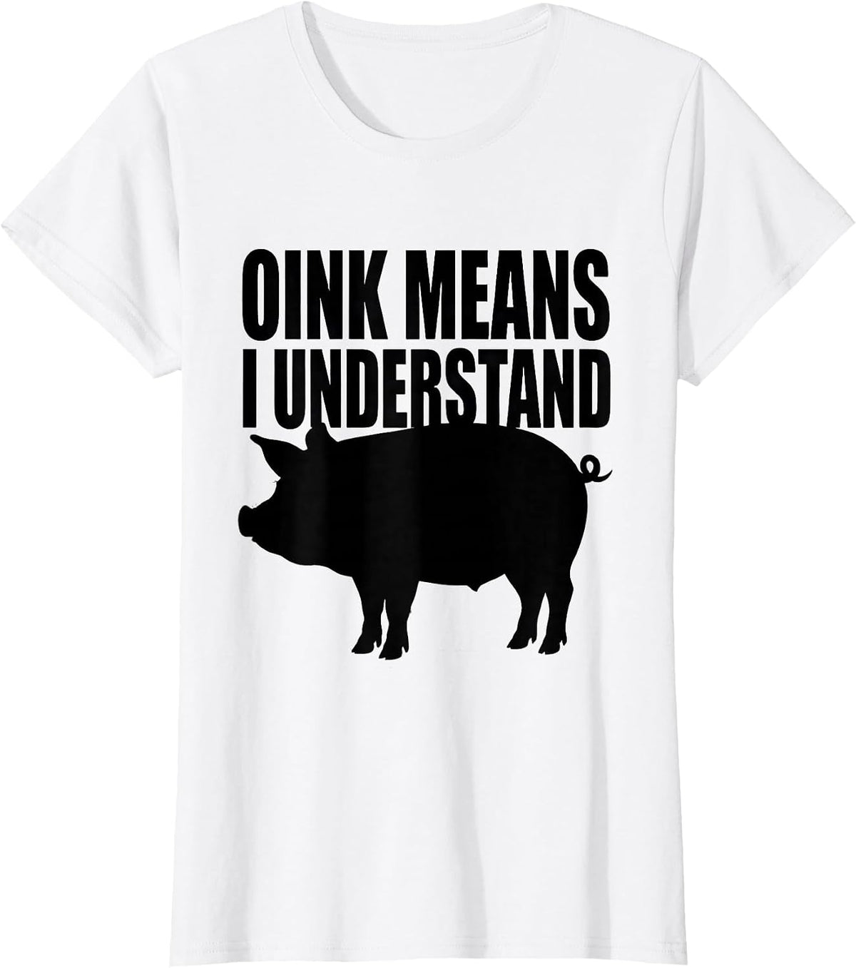 Oink Means I Understand Funny Pig Lover Pet Humor T-Shirt - White