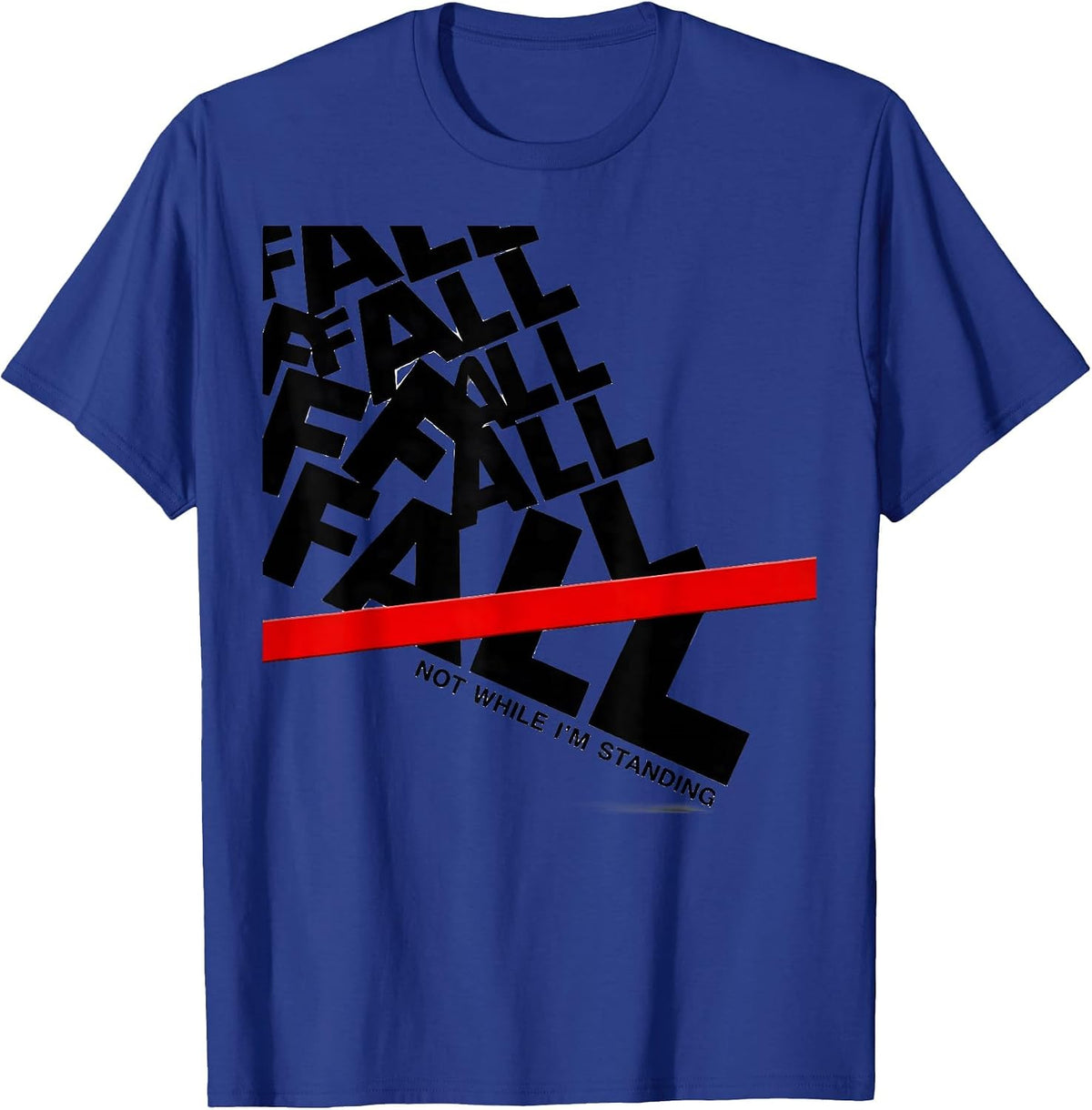 Men's Fall, Not While I'm Standing Funny Physical Therapy T-Shirt - Royal Blue