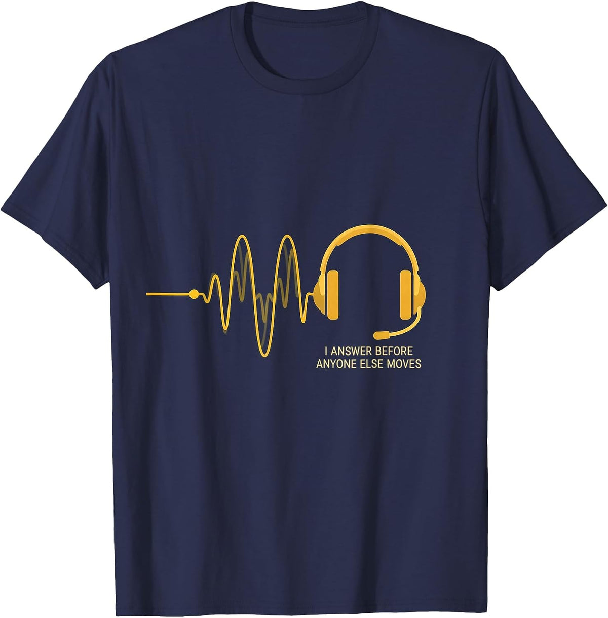 I Answer Before Anyone Else Moves Thin Gold Line 911 T-Shirt - Navy Blue