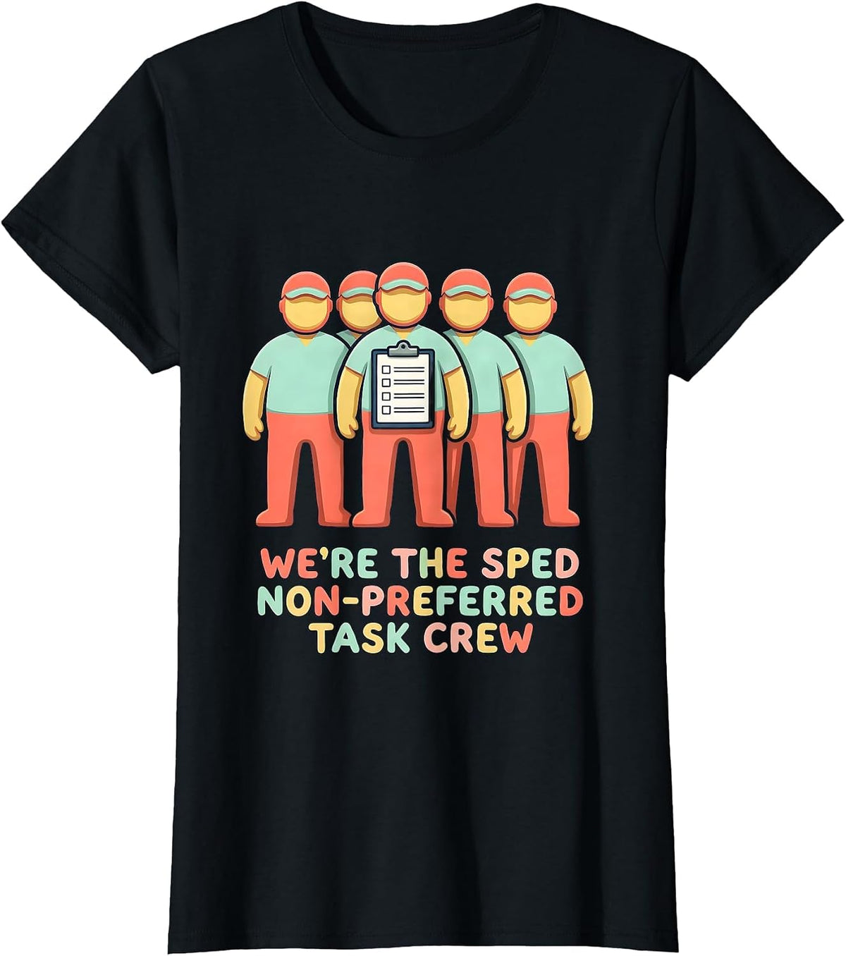 We’re The SPED Non-Preferred Task Crew Funny SPED Teacher T-Shirt - Black