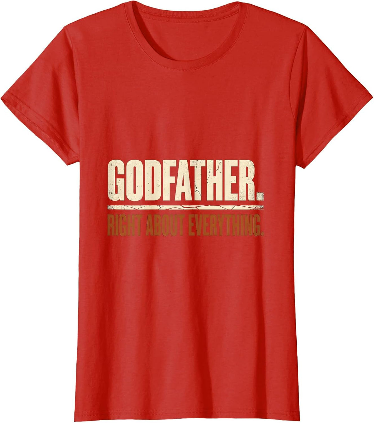 GODFATHER RIGHT ABOUT EVERYTHING Vintage Funny Family Role T-Shirt - Red
