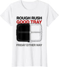 Women's Rough Rush, Good Tray, Friday Either Way Lunch Lady T-Shirt - White