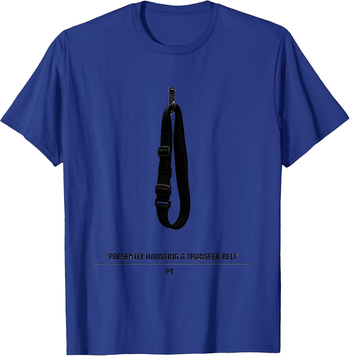 Presently Haunting a Transfer Belt PT Funny Physical Therapy T-Shirt - Royal Blue