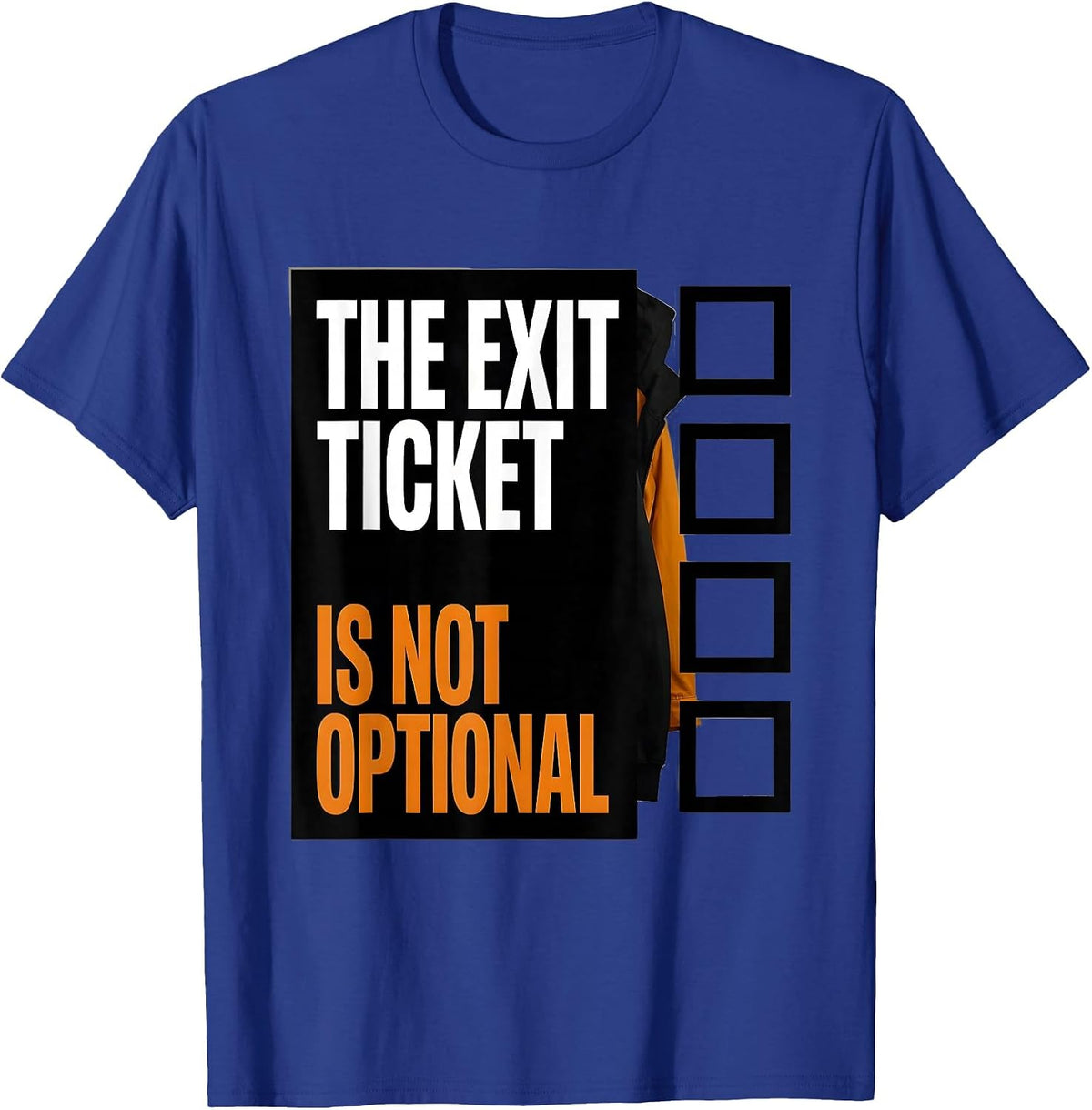The Exit Ticket Is Not Optional Funny Teacher Appreciation T-Shirt - Royal Blue