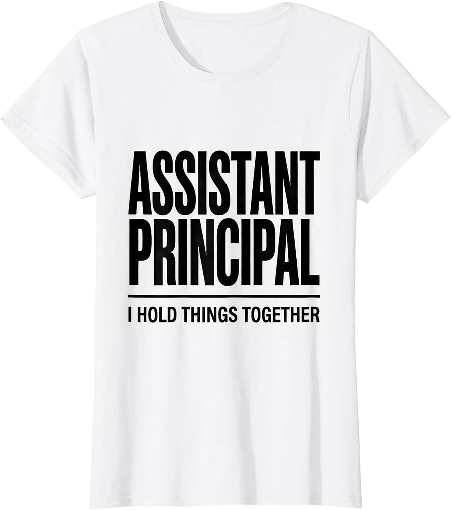 Women's Assistant Principal I Hold Things Together School Staff T-Shirt - White