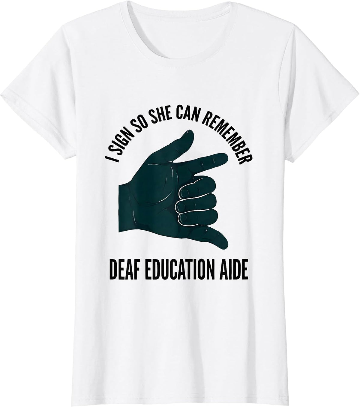 Women's I Sign So She Can Remember — Deaf Education Aide Teacher T-Shirt - White