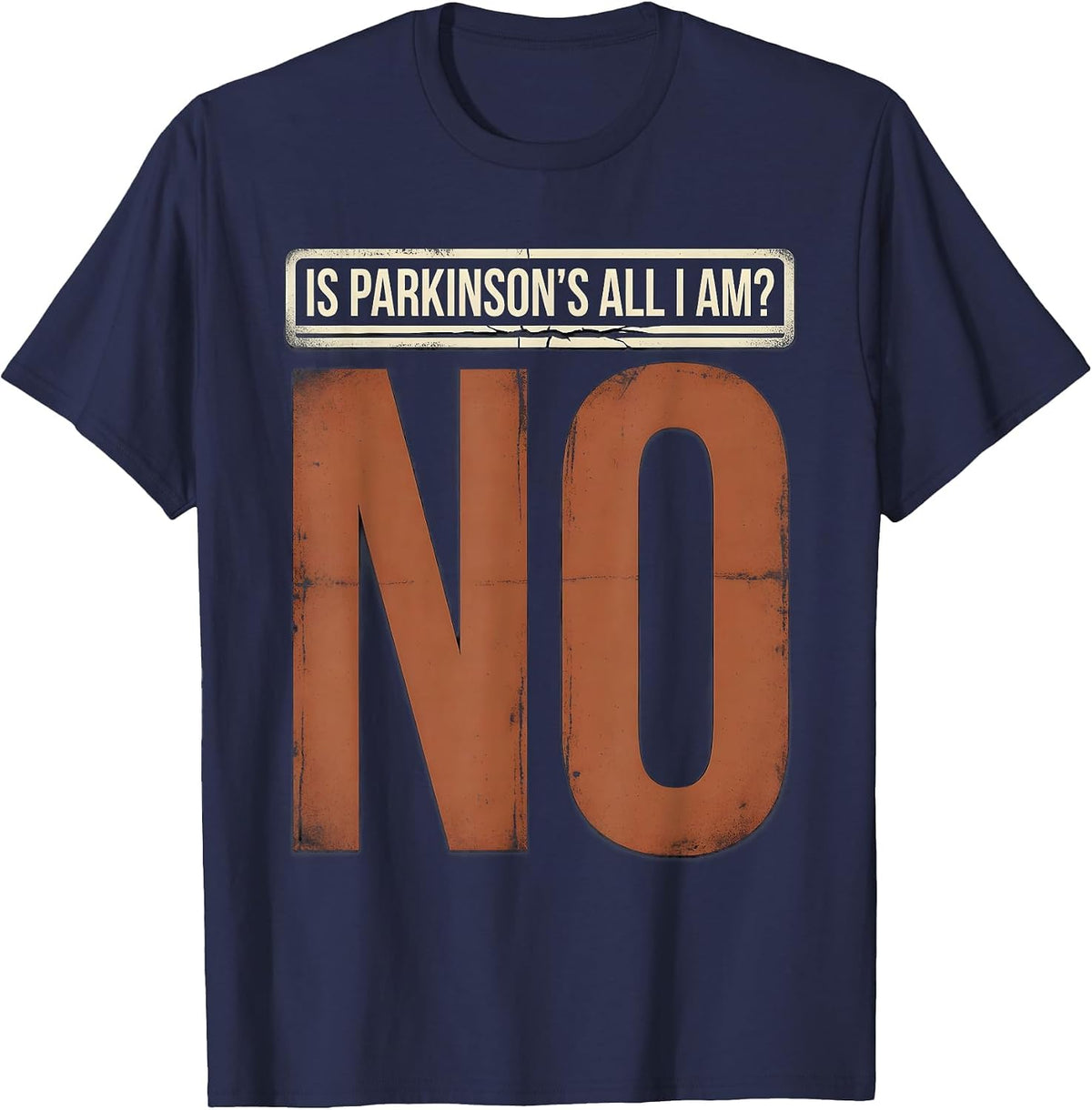 Men's Is Parkinson's All I Am? No Distressed Warrior Support Gift T-Shirt - Navy Blue
